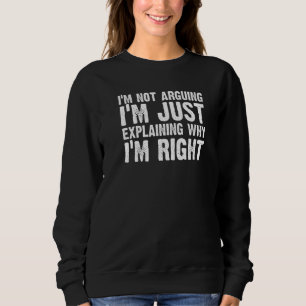 Ich diskutiere nicht lustiges Shirt, ich erkläre n Sweatshirt