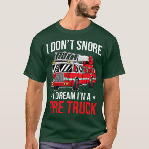 Ich Dont Snore I Dream Im Feuerwehrmann T-Shirt