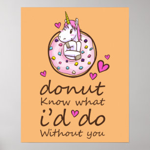 Ich Donut Weiß Nicht, Was Ich Ohne Dich Tun Würde  Poster