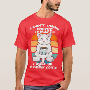 Ich Donx27t trinke Kaffee, um Kaffee Tasse Katzen  T-Shirt