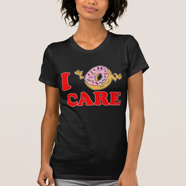 Ich (Doughnut, Do not) Pflege T-Shirt (Vorderseite)