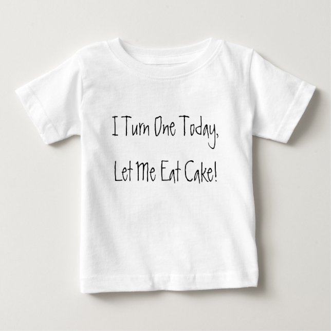 Ich drehe ein heute, gelassen mir esse Kuchen! Baby T-shirt (Vorderseite)