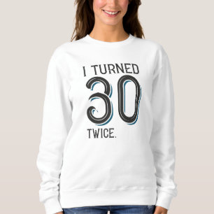 Ich drehte 30 Mal Sweatshirt