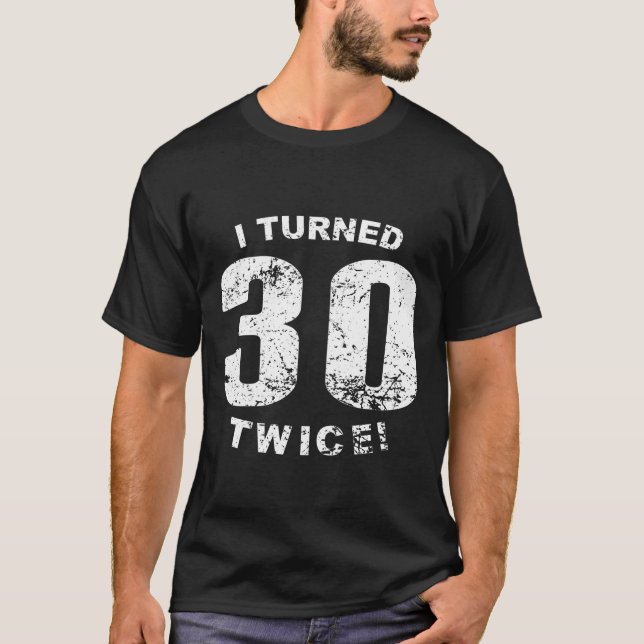 Ich drehte 30 zweimal! 60. Geburtstag T-Shirt (Vorderseite)