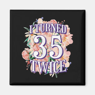 Ich drehte 35 zweimal Funny 70. Geburtstag Zitat f Magnet