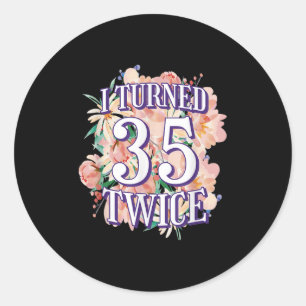 Ich drehte 35 zweimal Funny 70. Geburtstag Zitat f Runder Aufkleber