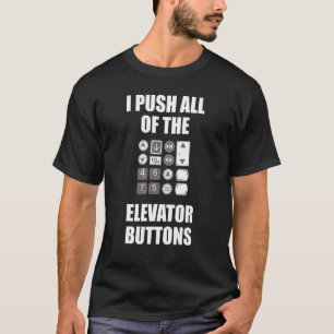 Ich drücke alle Elevator-Tasten, um den Lift zu he T-Shirt