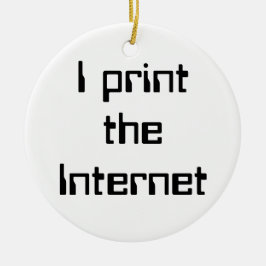 Ich drucke das Internet Keramik Ornament