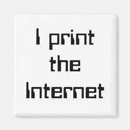 Ich drucke das Internet Magnet