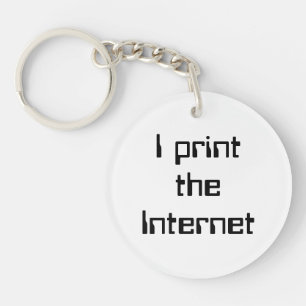 Ich drucke das Internet Schlüsselanhänger