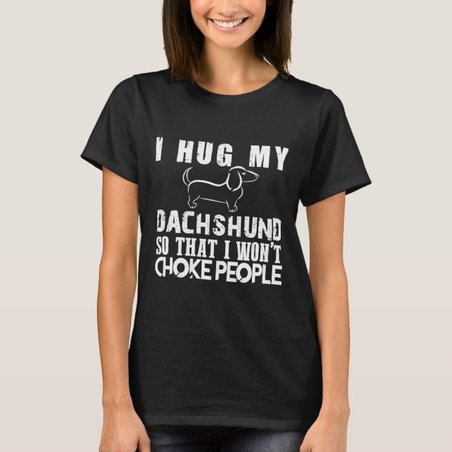 Ich drücke meine Dackel T-Shirt (Vorderseite)
