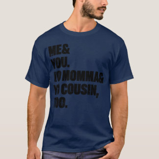 Ich Du Yo Mama Yo Cousinoo Freunde T-Shirt