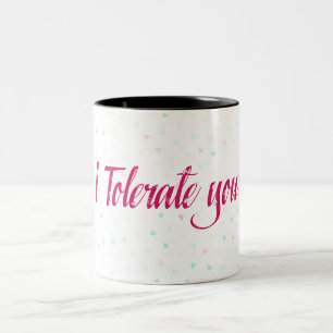 Ich dulde dich. zweifarbige tasse