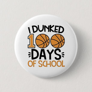 Ich Dunked 100 Tage der Schule Basketball Spieler Button