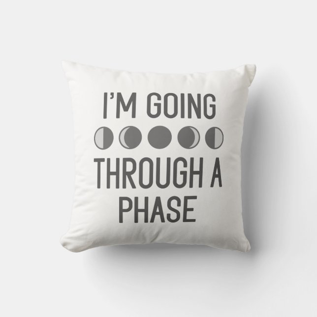 Ich durchlaufe eine Phase Kissen (Vorderseite)