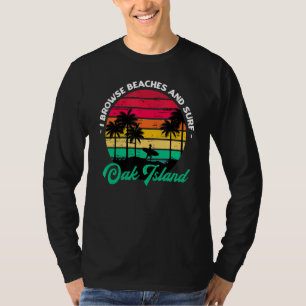 Ich durchsuche Strände und surfe auf der Insel Oak T-Shirt