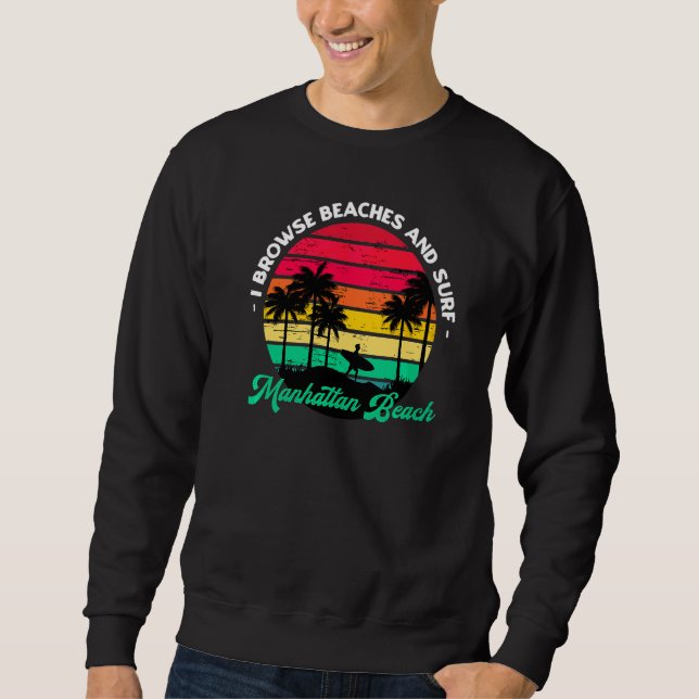 Ich durchsuche Strände und surfe Manhattan Beach S Sweatshirt (Vorderseite)
