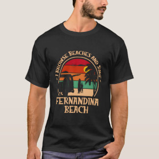 Ich durchsuche Strände und surfen Fernandina Beach T-Shirt