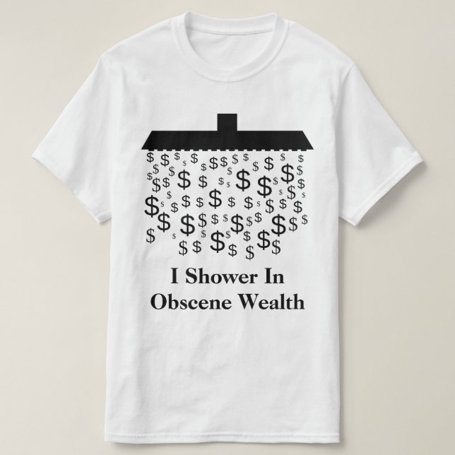Ich dusche in obszönem Wohlstand T-Shirt (Design vorne)