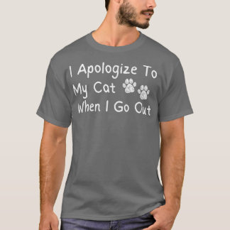 Ich entschuldige mich bei meiner Katze, wenn ich m T-Shirt