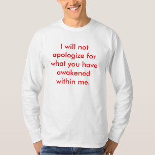 Ich entschuldige nicht mich für, was Sie… gewec T-Shirt