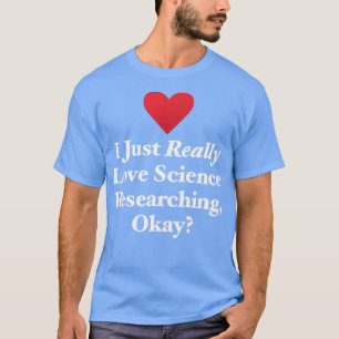 Ich erforsche gerade in der Liebe. T-Shirt
