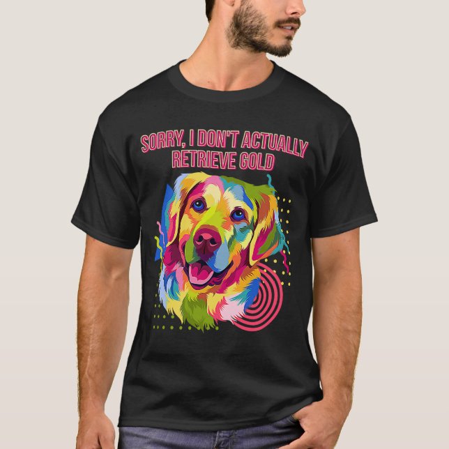 Ich erhalte Gold Golden Retriever Hu eigentlich ni T-Shirt (Vorderseite)