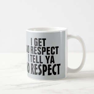Ich erhalte keinen Respekt, Kaffee-Tasse Tasse