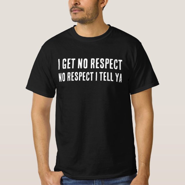 ICH ERHALTE KEINEN RESPEKT, VATER T-SHIRT (Vorderseite)