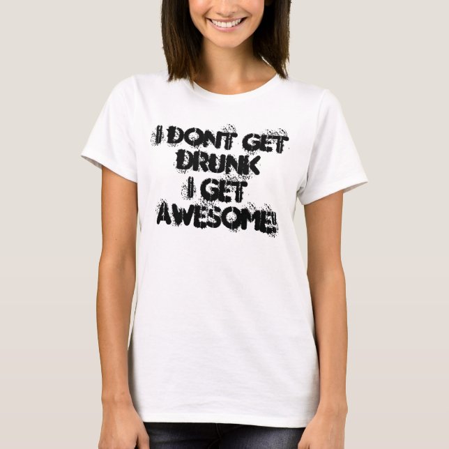 Ich erhalte nicht drunkI erhalte FANTASTISCH! T-Shirt (Vorderseite)
