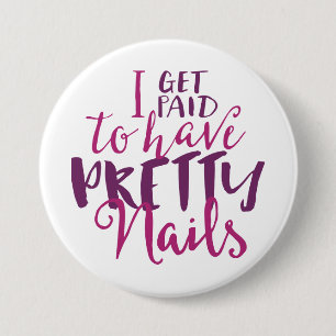 Ich erhalte zahlend, hübsche Nägel zu haben 3" Button