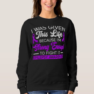 Ich erhielt dieses Leben, weil ich stark genug bin Sweatshirt