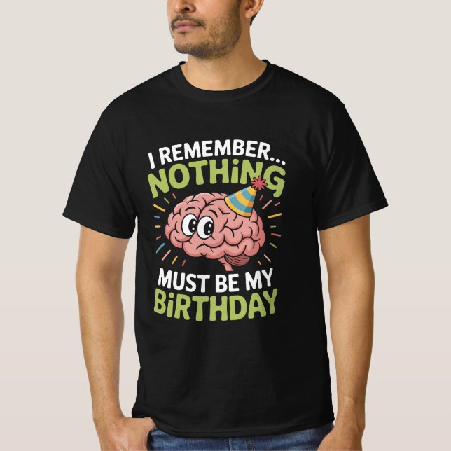 Ich erinnere mich an nichts Funny Birthday T-Shirt (Vorderseite)