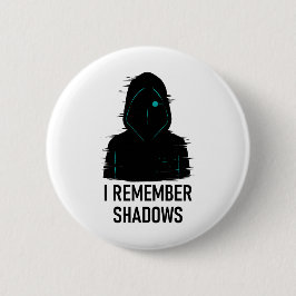 Ich erinnere mich an Schatten - geflochtene Abbild Button