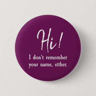 Ich erinnere mich auch nicht an deinen Namen. Button