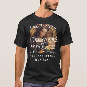 ICH ERINNERE MICH NOCH AN SCHROEDER IN SAN FRANCIS T-Shirt