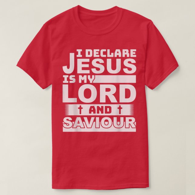 Ich erkläre, Jesus ist mein Fürst und Retter chris T-Shirt (Design vorne)