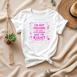 Ich erkläre nur, warum ich recht habe Funny Mama T-Shirt