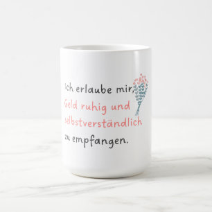 Ich erlaube mir, Geld ruhig und selbstverständlich Kaffeetasse