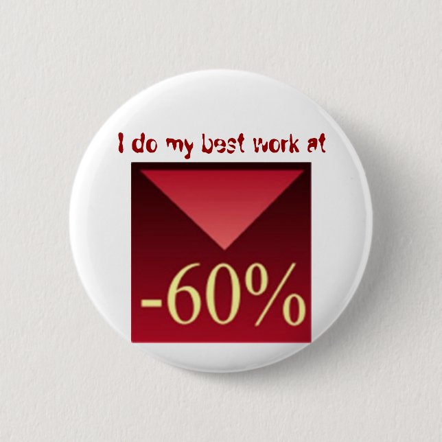 Ich erledige meine beste Arbeit bei -60%, Button (Vorderseite)