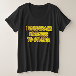 "ICH ERMUTIGE ANDEREN KINDHEIT!" Niedliches Design Große Größe T-Shirt