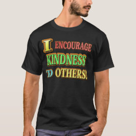 "ICH ERMUTIGE ANDEREN KINDHEIT!" Niedliches Design T-Shirt