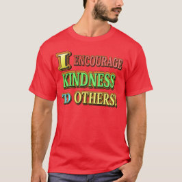 "ICH ERMUTIGE ANDEREN KINDHEIT!" Niedliches Design T-Shirt