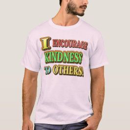 "ICH ERMUTIGE ANDEREN KINDHEIT!" Niedliches Design T-Shirt