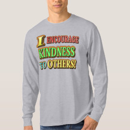 "ICH ERMUTIGE ANDEREN KINDHEIT!" Niedliches Design T-Shirt