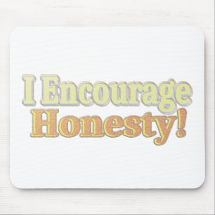 "Ich ermutige zur Ehrlichkeit" Niedliches Design. Mousepad