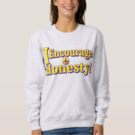 "Ich ermutige zur Ehrlichkeit!" Niedliches Design. Sweatshirt