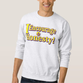"Ich ermutige zur Ehrlichkeit!" Niedliches Design. Sweatshirt