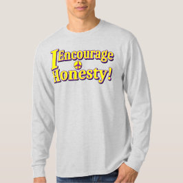 "Ich ermutige zur Ehrlichkeit!" Niedliches Design. T-Shirt