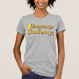 "Ich ermutige zur Ehrlichkeit!" Niedliches Design. T-Shirt